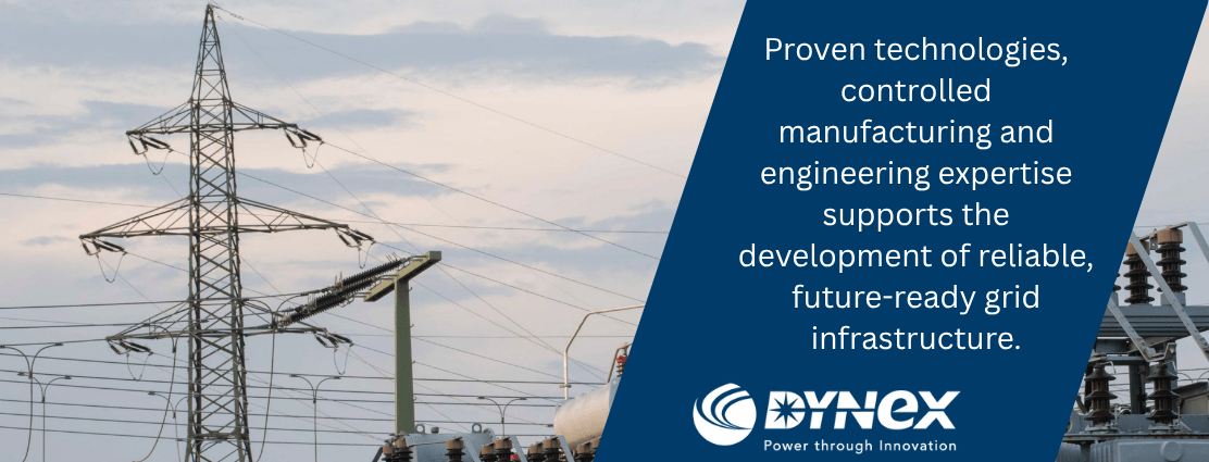 Combining proven technologies with controlled manufacturing and engineering expertise, Dynex Semiconductor supports the development of reliable, future-ready grid infrastructure.